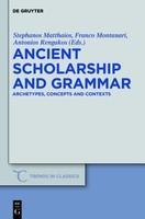 Ancient Scholarship and Grammar: Archetypes, Concepts and Contexts