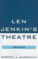 LEN JENKIN'S THEATRE: WONDER AND HEART.