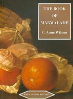 BOOK OF MARMALADE: ITS ANTECEDENTS, ITS HISTORY, AND ITS ROLE IN THE WORLD TODAY: TOGETHER WITH A COLLECTION OF RECIPES FOR MARMALADES.