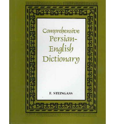 A Comprehensive Persian-English Dictionary: Including the Arabic Words and Phrases to Be Met with in Persian Literature