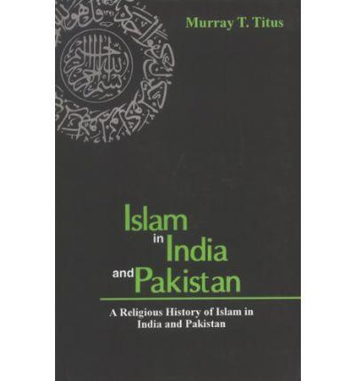 Islam in India and Pakistan: A Religious History of Islam in India and Pakistan