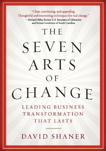 The Seven arts of Change : Leading Business Transformation That Lasts