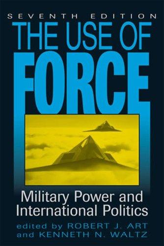 The Use of Force: Military Power and International Politics