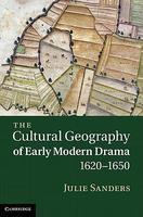 The Cultural Geography of Early Modern Drama, 1620–1650