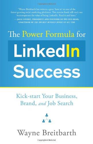 The Power Formula for LinkedIn Success: Kick-Start Your Business, Brand, and Job Search