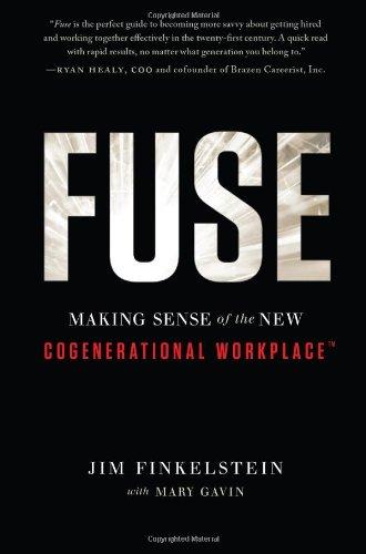 Fuse: Making Sense of the New Cogenerational Workplace(TM)