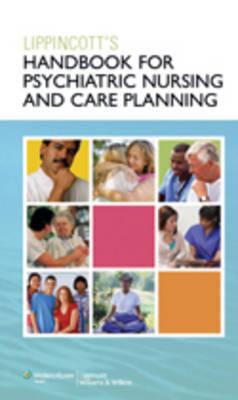Lippincott's Handbook for Psychiatric Nursing and Care Planning [Lippincott]