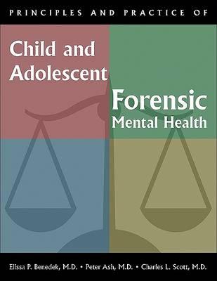 Principles and Practice of Child and Adolescent Forensic Mental Health (Principles & Practice)