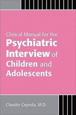 Clinical Manual for the Psychiatric Interview of Children and Adolescents
