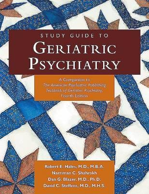 Geriatric Psychiatry: A Companion to the American Pyschiatric Publishing Textbook of Geriatric Psychiatry, Fourth Edition