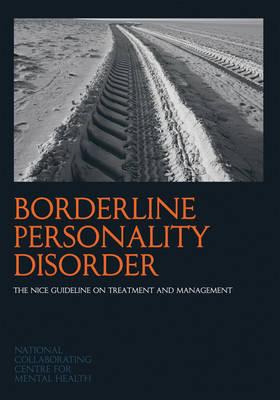 Borderline Personality Disorder: The NICE Guideline on Treatment and Management (National Clinical Practice Guideline)