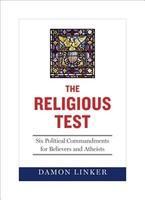 Religious Test - Six Political Commandments For Believers And Atheists