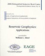  Reservoir Geophysics: Applications (SEG Distinguished Instructor Series, No. 11) 