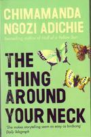 The Thing Around Your Neckýý [THINGAROUND YOUR NECK] [Paperback]