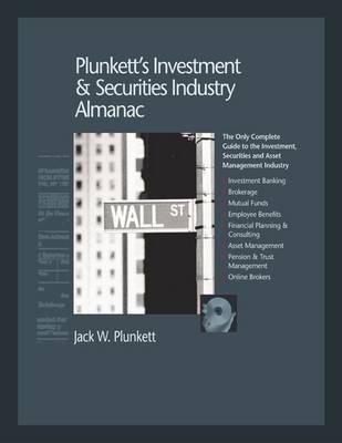 Plunkett's Investment & Securities Industry Almanac 2010: The Only Comprehensive Guide to the Investment & Securities Industry