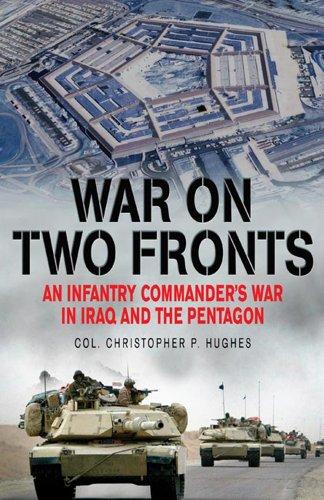 War on Two Fronts: An Infantry Commander's War in Iraq and The Pentagon