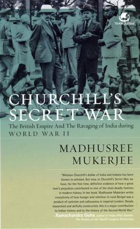 Churchill's Secret War: The British Empire & the Ravaging of India During World War II