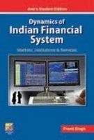 Dynamics of Indian Financial System: Markets, Insituttions and Services