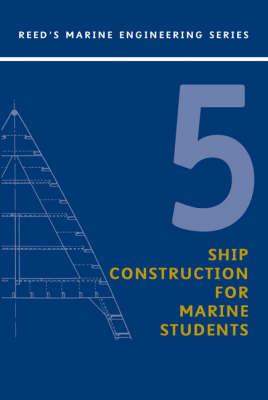 Reeds Vol 5: Ship Construction (Reed's Marine Engineering)