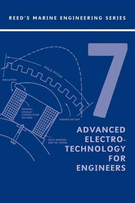 Reeds Vol 7: Advanced Electrotechnology (Reed's Marine Engineering) (v. 7)