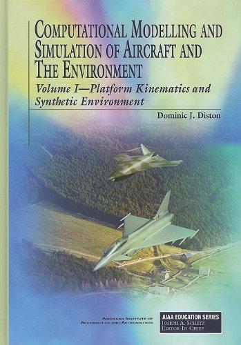 Computational Modelling and Simulation of Aircraft and the Environment: Volume 1: Platform Kinematics and Synthetic Environment