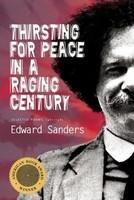 Thirsting For Peace In A Raging Century: Selected Poems 1961-1985