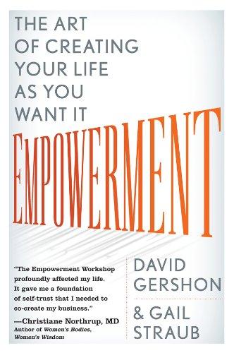 Empowerment : The Art of Creating Your Life as You Want It