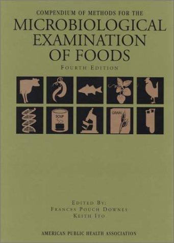 Compendium of Methods for the Microbiological Examination of Foods, 4th Edition 