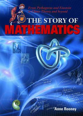 The Story of Mathematics: From Creating the Pyraminds to Exploring Infinity (The Story of Series)