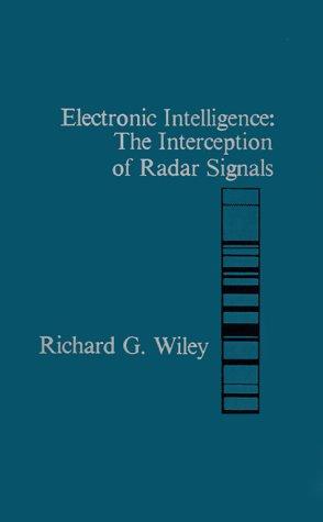 Electronic Intelligence: The Interception of Radar Signals (Artech House Radar Library) 