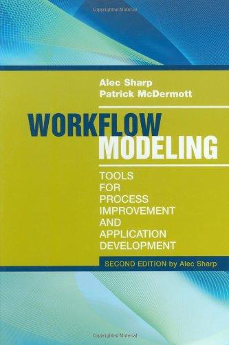 Workflow Modeling: Tools for Process Improvement and Application Development, Second Edition