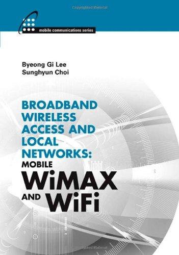 Broadband Wireless Access and Local Networks: Mobile WiMAX and WiFi