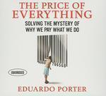 Price Of Everything: Solving The Mystery Of Why We Pay What We Do (your Coach In A Box)