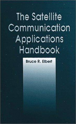 The Satellite Communication Applications Handbook (Artech House Telecommunications Library) 