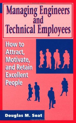 Managing Engineers and Technical Employees: How to Attract, Motivate, and Retain Excellent People (Artech House Professional Development Library) 