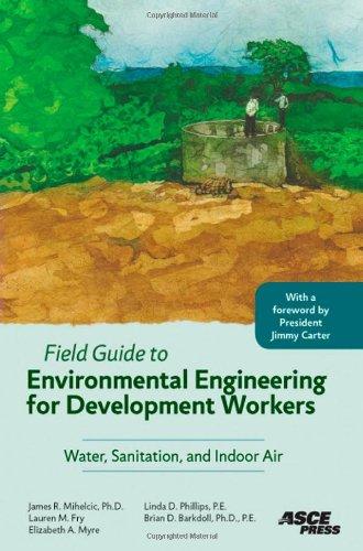 Field Guide to Environmental Engineering for Development Workers: Water, Sanitation, and Indoor Air 