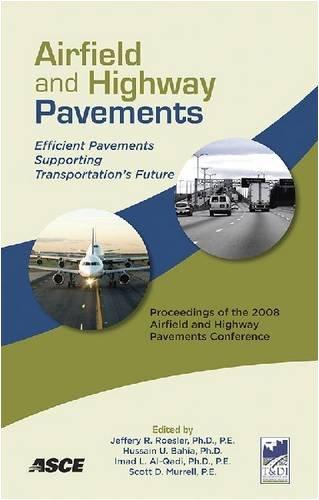 Airfield and Highway Pavements: Efficient Pavements Supporting Transportation's Future: Proceedings of the 2008 Airfield and Highway Pavements Confere