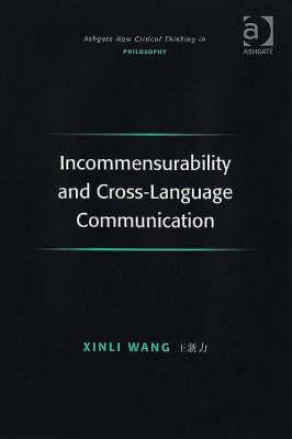 Incommensurability and Cross-Language Communication (Ashgate New Critical Thinking in Philosophy)