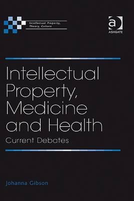 Intellectual Property, Medicine and Health (Intellectual Property, Theory, Culture)