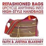 Refashioned Bags: Upcycle Anything Into High-Style Handbags
