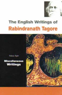 Miscellaneous Writings (English Writings of Rabindranth Tagore, Vol. 8)