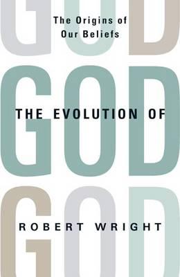 The Evolution of God: The Origins of Our Beliefs