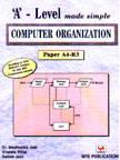 \'A\' Level Made Simple - Computer Organisation,2/e