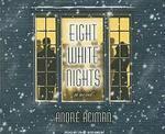 Eight White Nights: A Novel