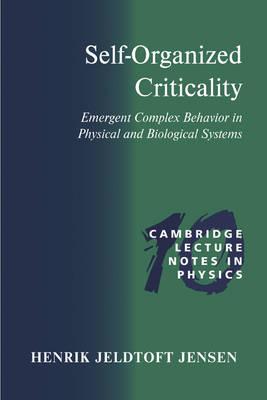 Self-Organized Criticality: Emergent Complex Behavior in Physical and Biological Systems (Cambridge Lecture Notes in Physics)