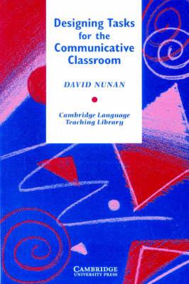 Designing Tasks for the Communicative Classroom (Cambridge Language Teaching Library)