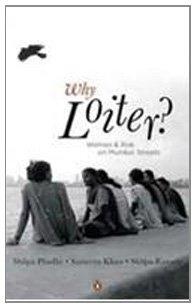 Why Loiter?: Women and Risk on Mumbai Streets