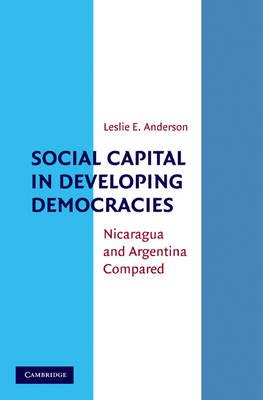 Social Capital in Developing Democracies: Nicaragua and Argentina Compared