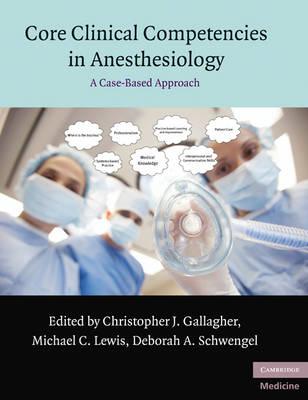 Core Clinical Competencies in Anesthesiology: A Case-Based Approach (Cambridge Medicine)