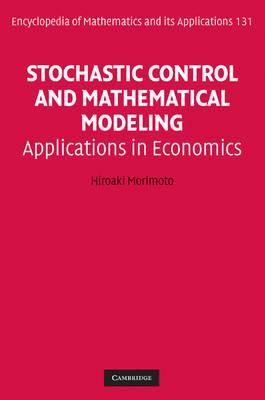 Stochastic Control and Mathematical Modeling: Applications in Economics (Encyclopedia of Mathematics and its Applications)